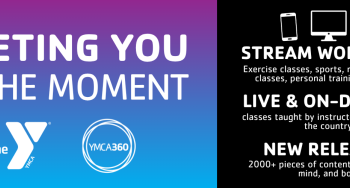 Everything you love about your YMCA, anytime, anywhere.